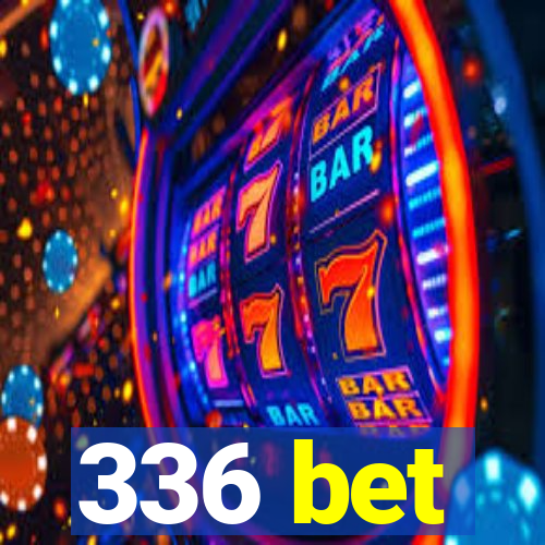 336 bet